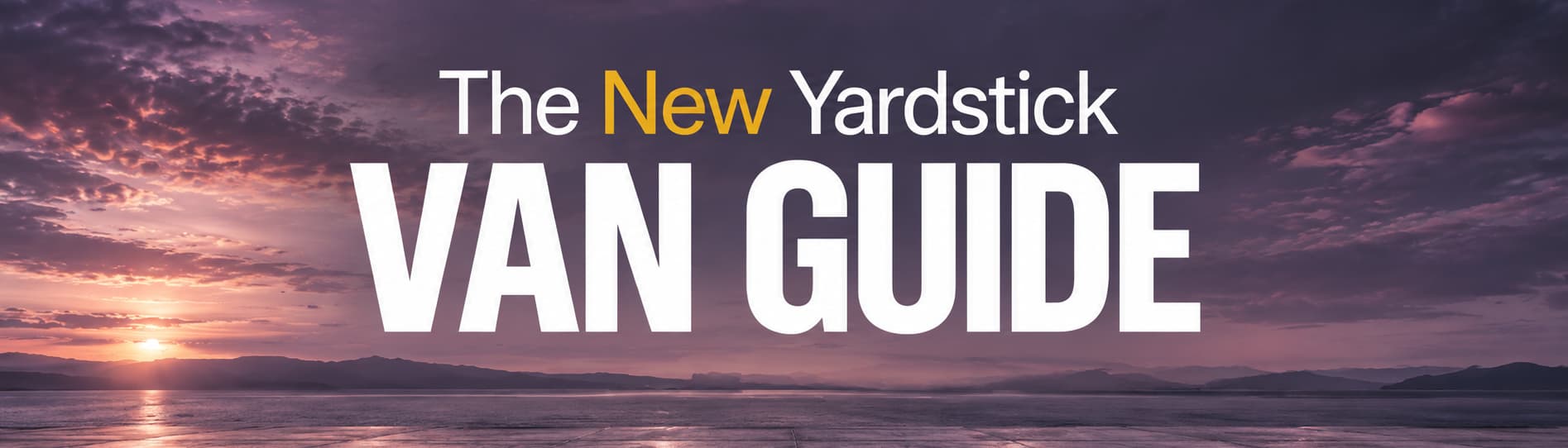 The New Yardstick Van Guide