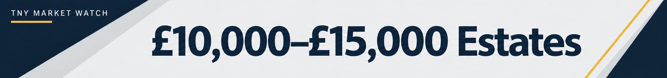 £10,000 - £15,000 Estates - TNY Market Watch